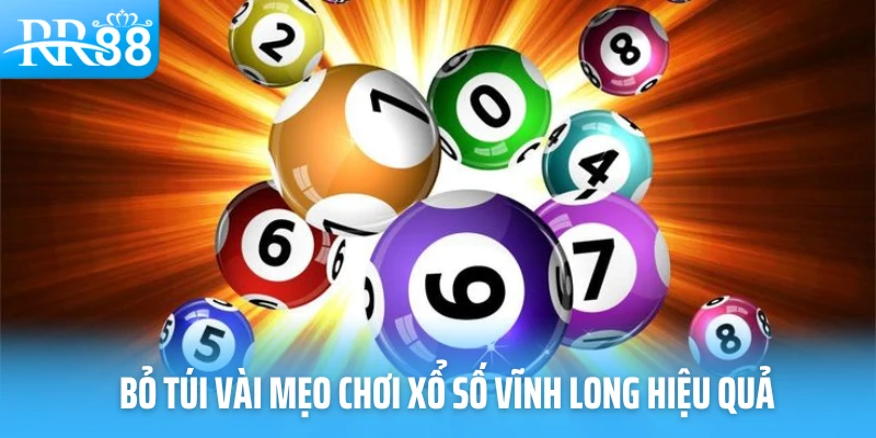 Bỏ túi vài mẹo chơi xổ số Vĩnh Long hiệu quả