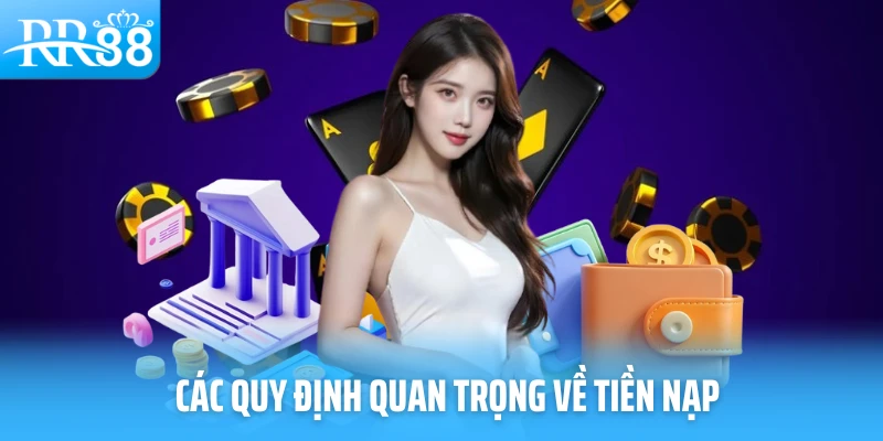 Các quy định quan trọng về tiền nạp