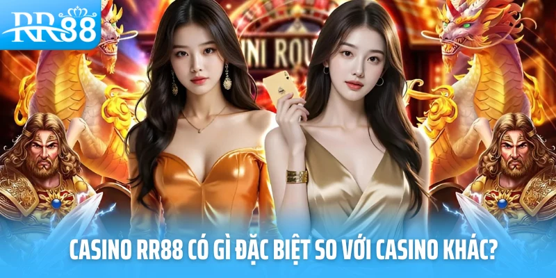 Casino RR88 có gì đặc biệt so với casino khác?