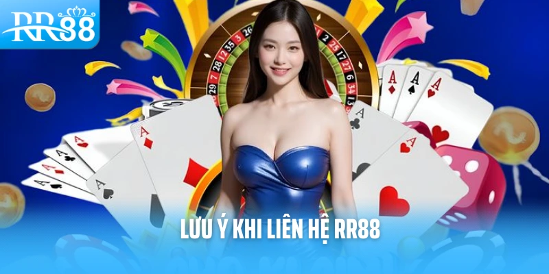 Lưu ý khi liên hệ RR88