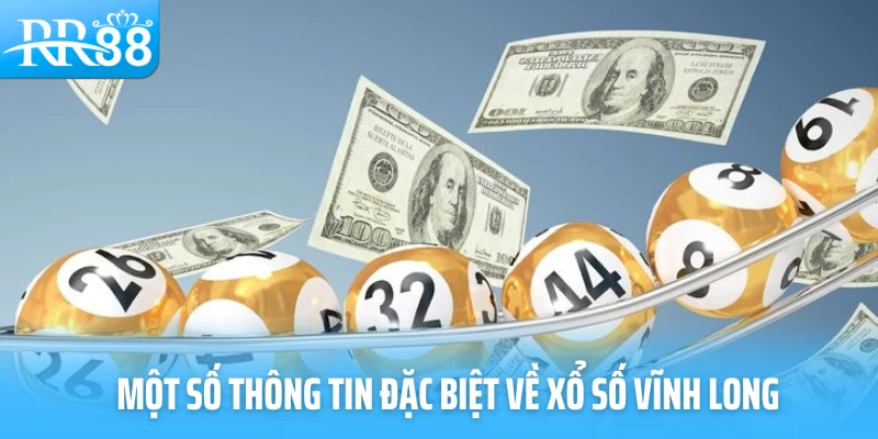 Một số thông tin đặc biệt về xổ số Vĩnh Long