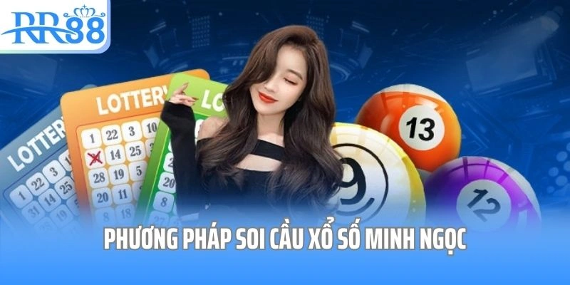 Phương pháp soi cầu xổ số Minh Ngọc