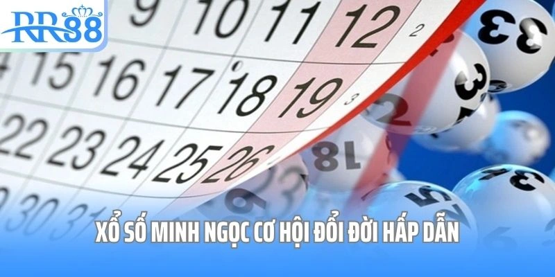 Xổ số Minh Ngọc cơ hội đổi đời hấp dẫn