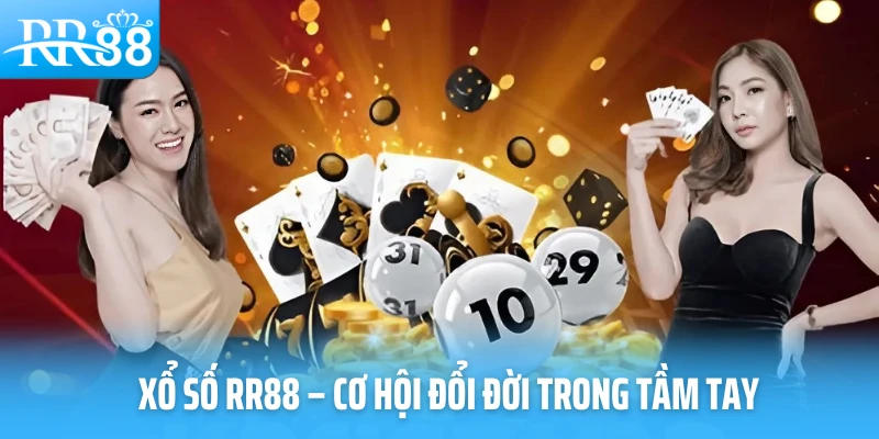 Xổ số RR88 – Cơ hội đổi đời trong tầm tay
